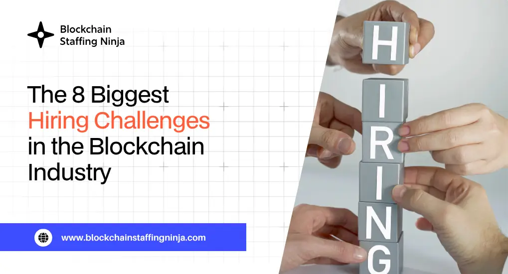 The 8 Biggest Challenges of Hiring in the Blockchain Industry
