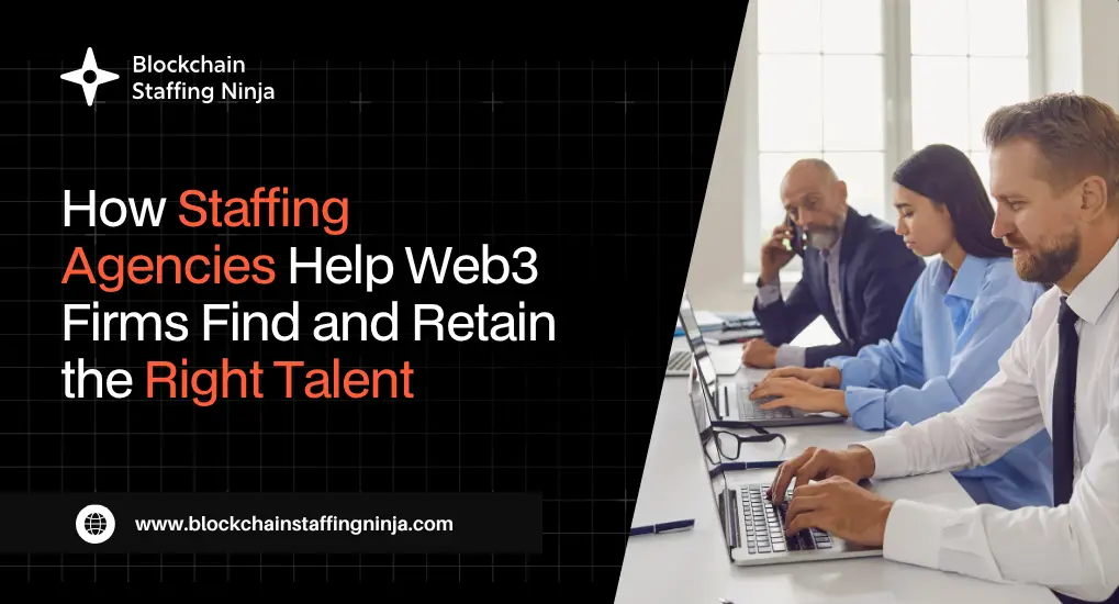 How Can Staffing Agencies Help Web3 Firms Find the Right Talent