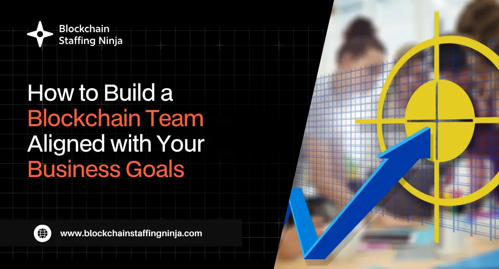 How to Build a Blockchain Team That Fits Your Business Needs