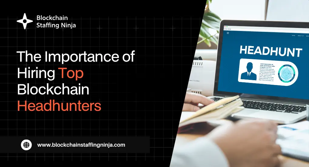 Why Do Companies Need the Best Headhunter for Blockchain