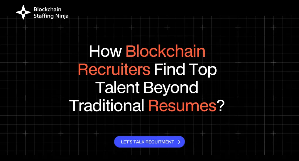 Beyond Resumes How Blockchain Recruiters Identify Top Talent