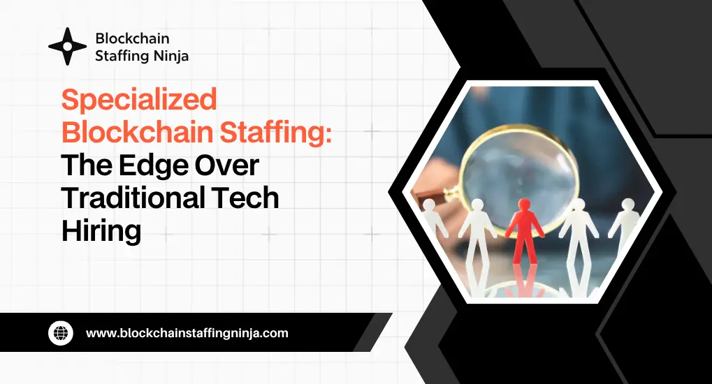 Blockchain Staffing vs. General Tech Staffing_ Why Specialized Agencies Win
