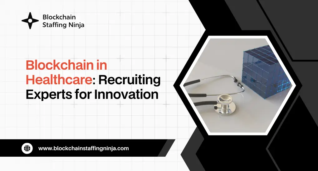 Blockchain in Healthcare_ Hiring Experts to Drive Industry Transformation