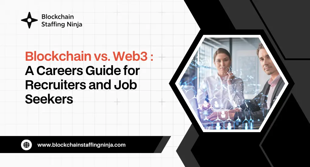 Blockchain vs. Web3_ Key Differences for Recruiters and Job Seekers