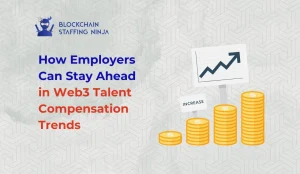 How Can Employers Stay Competitive in Offering Salaries for Web3 Talent