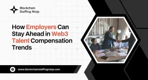 How Do Employers Keep Up with Compensation for Web3 Talent How Do Employers Keep Up with Compensation for Web3 Talent