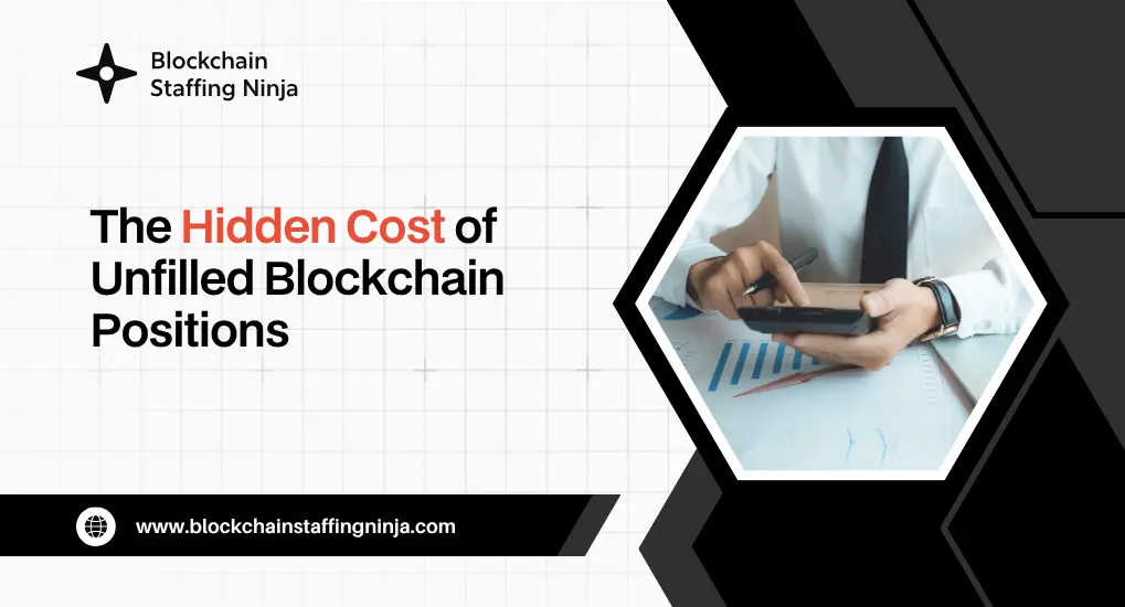 the-cost-of-vacant-blockchain-roles-how-delayed-hiring-impacts-your-business